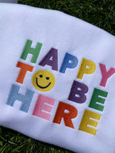 Load image into Gallery viewer, Embroidered Sweatshirts Happy To Be Here, Gifts for her
