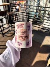 Load image into Gallery viewer, Lucky Girl syndrome Mug| Mug Perfect For Coffee, Tea
