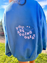 Load image into Gallery viewer, You’re doing great Embroidered sweatshirt
