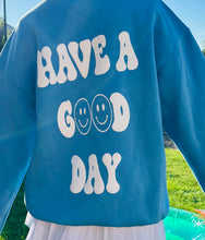 Load image into Gallery viewer, Have a good day sweatshirt
