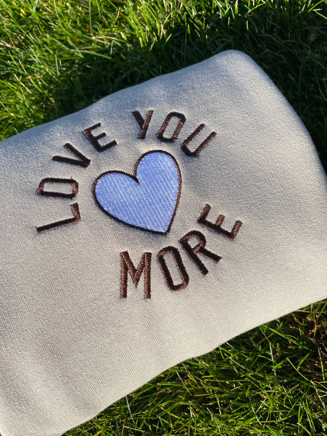 Love you more, Embroidered Sweatshirts, Gifts for her