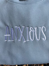 Load image into Gallery viewer, Anxious embroidered sweatshirt | Affirmations on sleeve | Anxiety Crewneck | Mental Health sweatshirt | I am safe, I am loved
