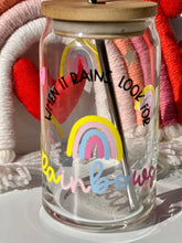 Load image into Gallery viewer, When it Rains Look for the Rainbow Beer Can Glass- Soda Can Glass, Housewarming Gift,Iced Coffee Cup, Mug, Glass Cup
