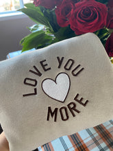 Load image into Gallery viewer, Love you more, Embroidered Sweatshirts, Gifts for her
