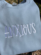 Load image into Gallery viewer, Anxious embroidered sweatshirt | Affirmations on sleeve | Anxiety Crewneck | Mental Health sweatshirt | I am safe, I am loved
